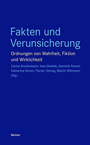 Fakten und Verunsicherung: Ordnungen von Wahrheit, Fiktion und Wirklichkeit (Blaue Reihe) von Meiner Felix Verlag GmbH